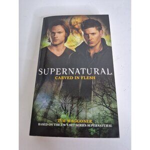 Supernatural: Carved in Flesh By Tim Waggoner